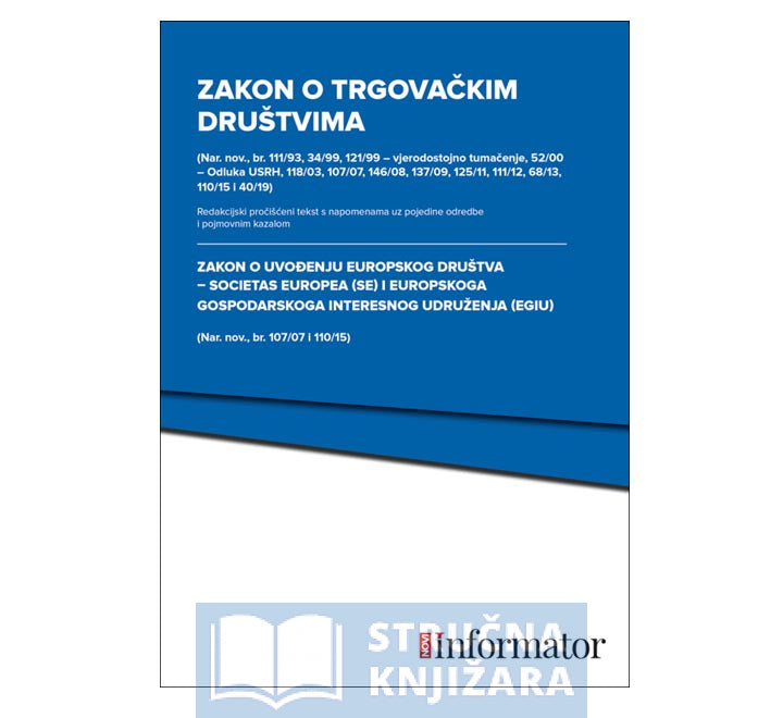 Zakon o trgovačkim društvima - (Nar. nov., br. 111/93, 34/99, 121/99 - vjerodostojno tumačenje, 52/00 - Odluka USRH, 118/03, 107/07, 146/08, 137/09, 125/11, 68/13, 110/15 i 40/19)