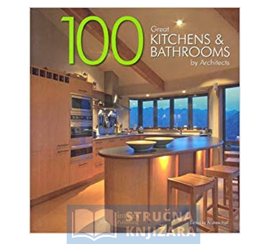 100 Great kitchens and bathrooms by architects - edited by Andrew Hall