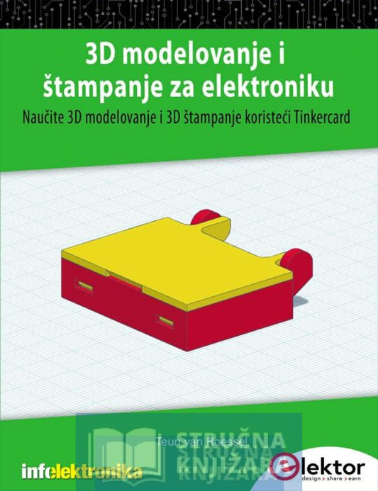 3D modelovanje i štampanje za elektroniku - Naučite 3D modelovanje i 3D štampanje koristeći Tinkercard - Teun van Roessel