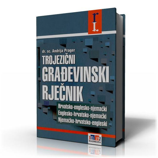 Trojezični građevinski rječnik - dr. sc. Andrija Prager