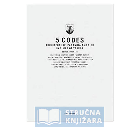 5 Codes ; Architecture, Paranoia and Risk in Times of Terror