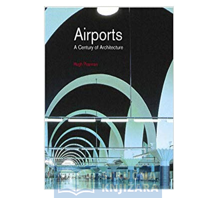 AIRPORTS: A Century of Architecture