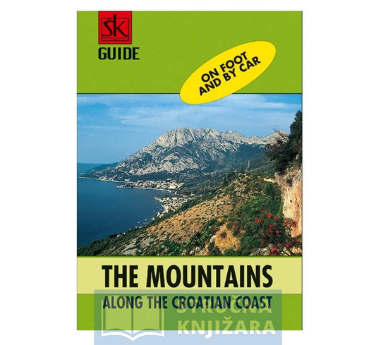 A guide to the mountains along the croatian coast - On foot and by car - Željko Poljak