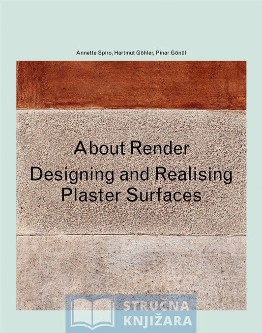 About Render - Designing and realising surfaces -  Annette Spiro, Pinar Gönül, Hartmut Göhler