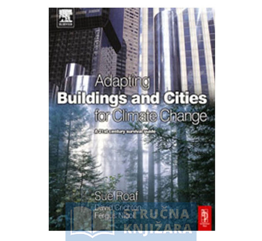 Adapting Buildings and Cities for Climate Change A 21st Century