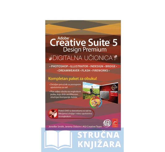 Adobe Creative Suite 5 Design Premium - digitalna učionica - Jennifer Smith, Jeremy Osborn, AGI Creative Team
