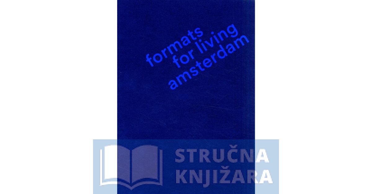 Amsterdam Formats for Living: De Woningplattegrond 2013-2023 - Marc Reniers, Jan Loerakker