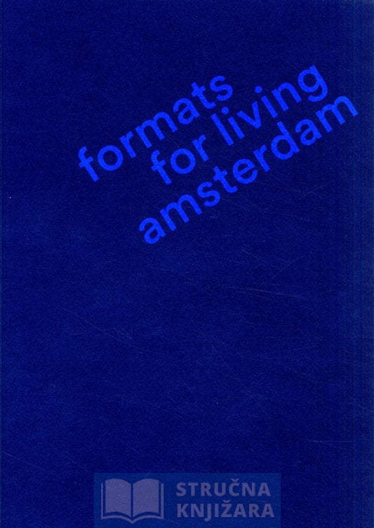 Amsterdam Formats for Living: De Woningplattegrond 2013-2023 - Marc Reniers, Jan Loerakker