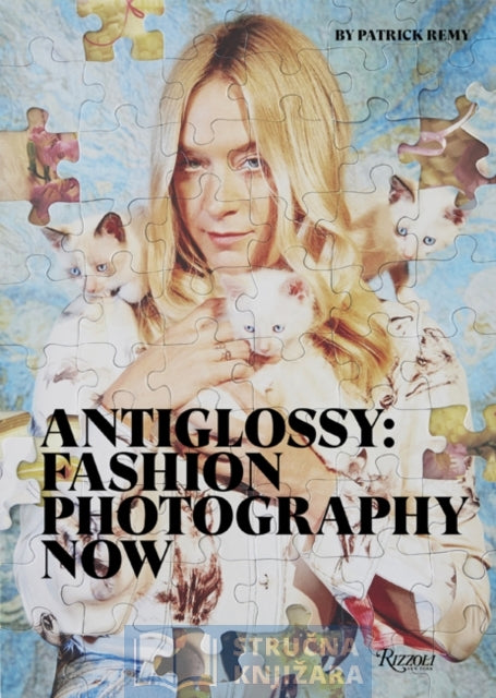Patrick Remy Designs Anti-Glossy : Fashion Photography Now - Patrick Remy - Stručna Knjižara