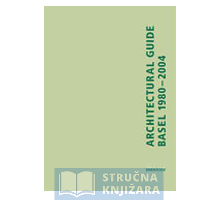 Project Basel Size Guide Architectural Guide Basel 1980-2004 - Stručna Knjižara