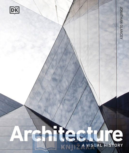 Architecture - A Visual History - Jonathan Glancey
