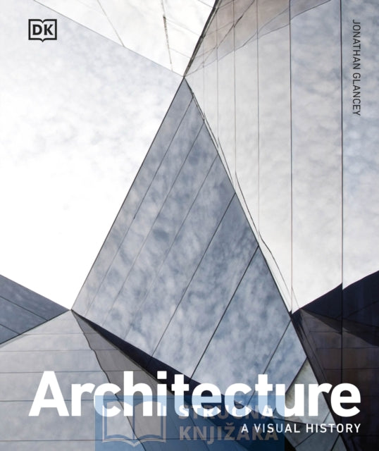 Architecture - A Visual History - Jonathan Glancey