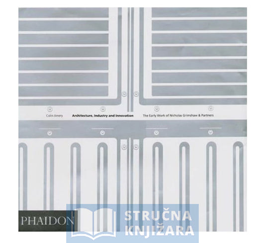 Architecture, Industry and Innovation The early work of Nicholas - Colin Amery