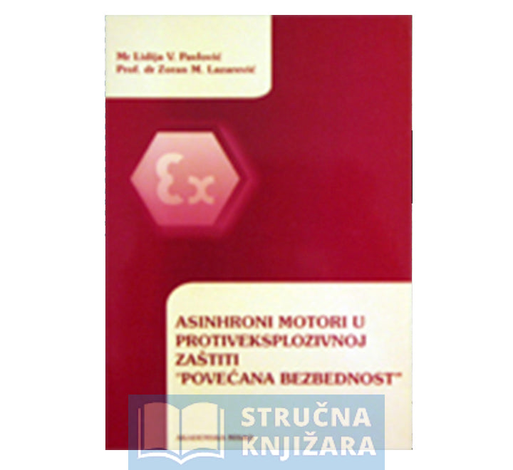 Asinhroni motori u protiveksplozivnoj zaštiti - povećana bezbednost - Lazarević, Zoran M. Pavlović, Lidija V.