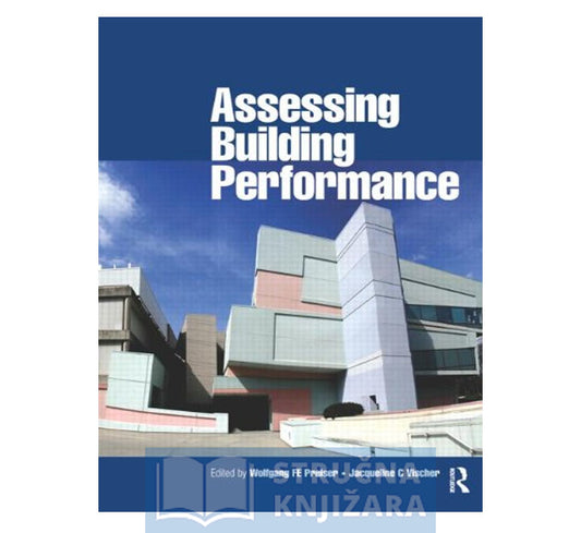 Assessing Building Performance - Wolfgang FE Preiser, Jacqueline Vischer