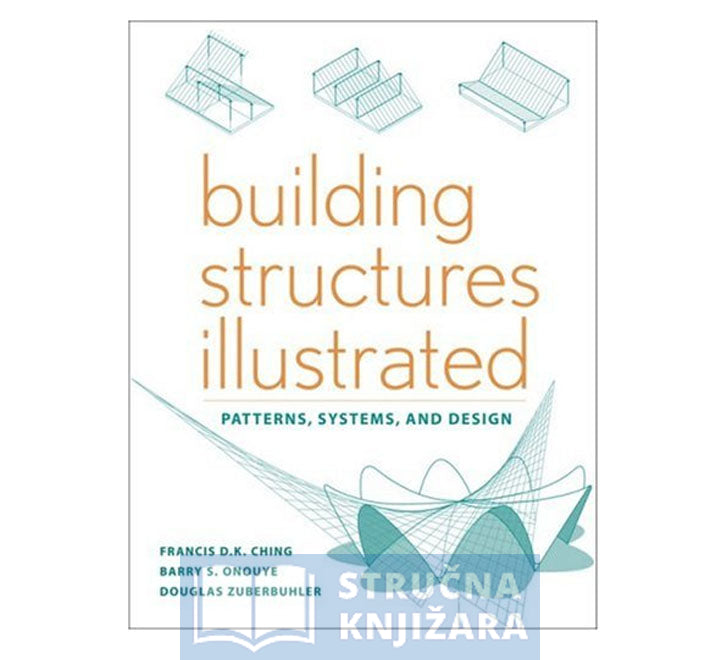 Building Structures Illustrated: Patterns, Systems, and Design