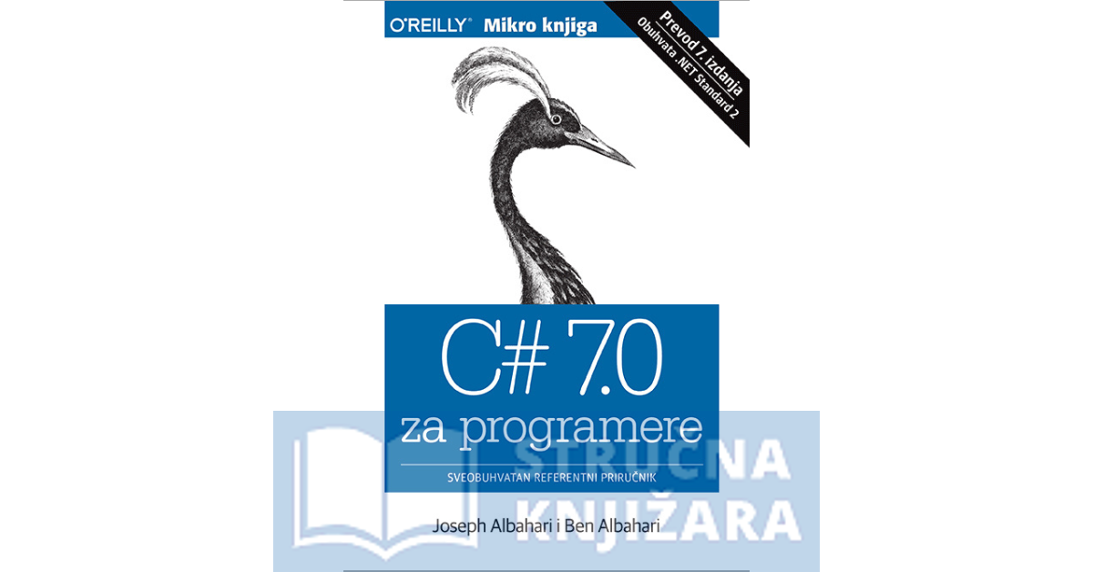 C# 7.0 za programere: Sveobuhvatan referentni priručnik - Joseph Albahari, Ben Albahari