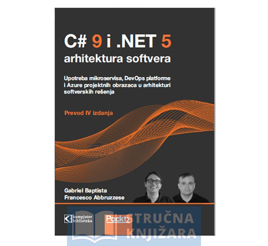 C#9 i .NET 5 arhitektura softvera, prijevod 2. izdanja - Gabriel Baptista, Francesco Abbruzzese
