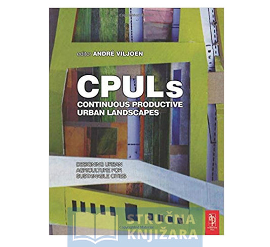 Continuous Productive Urban Landscapes Designing Urban Agricultu