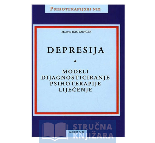Depresija - Modeli, Dijagnosticiranje, Psihoterapije, Liječenje - Martin Hautzinger