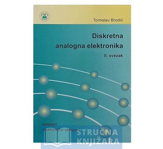 Diskretna analogna elektronika - osnovni elektronički sklopovi - svezak 2. - Tomislav Brodić