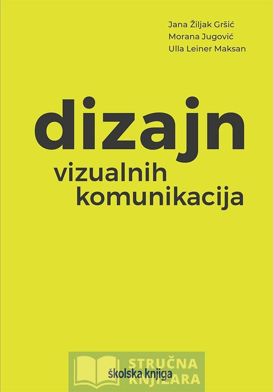 Dizajn vizualnih komunikacija - Jana Žiljak Gršić, Morana Jugović, Ulla Leiner Maksan