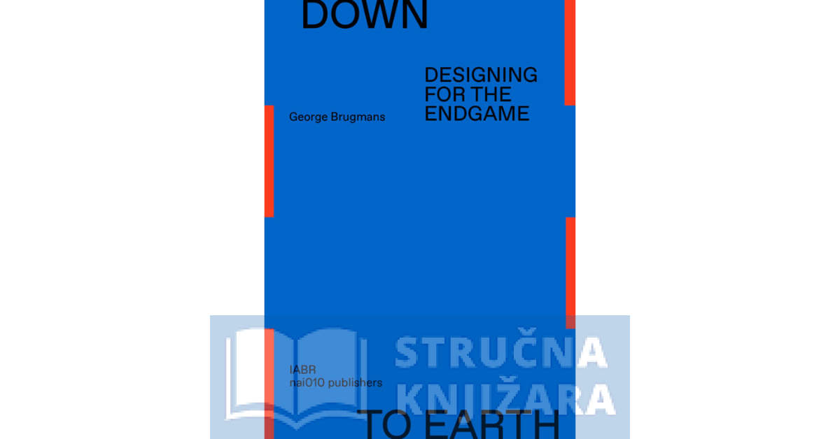 Down to Earth - Designing for the Endgame - George Brugmans