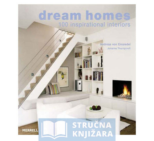 Dream Homes: 100 Inspirational Interiors 100 Inspirational Inter