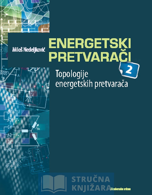 ENERGETSKI PRETVARAČI 2 - Topologije energetskih pretvarača - Miloš Nedeljković