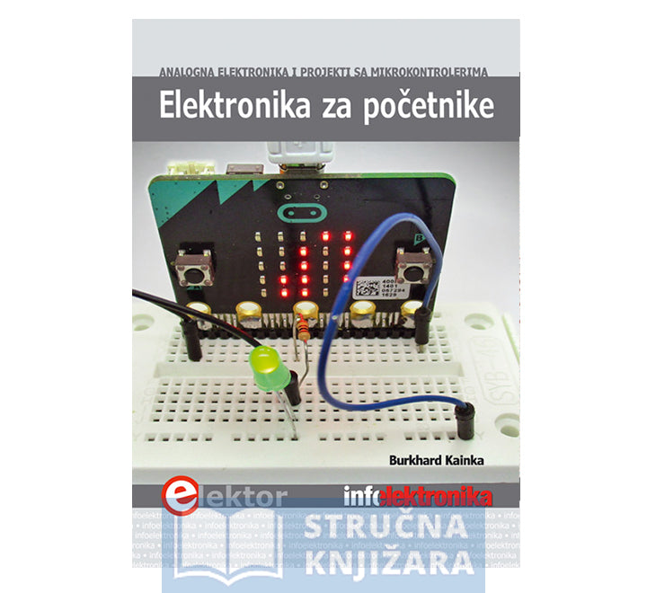 Elektronika za početnike - Analogna elektronika i projekti sa mikrokontrolerima - Burkhard Kainka