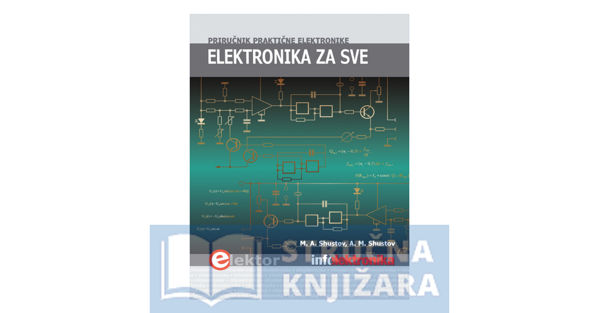 Elektronika za sve - priručnik praktične elektronike - M.Shustov, A.Shustov