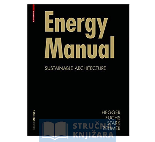 Energy Manual: Sustainable Architecture - M. Fuchs, Karlhans Stark