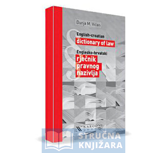 Englesko-Hrvatski rječnik pravnog nazivlja / English-Croatian dictionary of law - Dunja M. Vićan