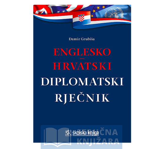 Englesko-hrvatski diplomatski rječnik - Damir Grubiša