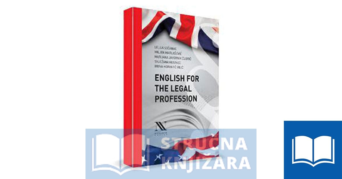 English for the legal profession - Lelija Sočanac, Miljen Matijašević, Marijana Javornik Čubrić, Snježana Husinec, Irena Horvatić Bilić