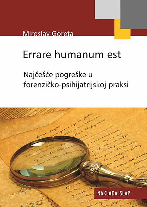 Errare humanum est - Najčešće pogreške u forenzičko-psihijatrijskoj praksi - Miroslav Goreta