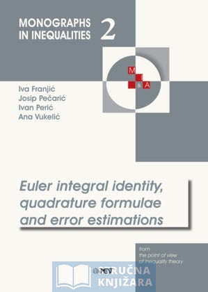 Euler integral identity, quadrature formulae and error estimations - Iva Franjić, Josip Pečarić, Ivan Perić, Ana Vukelić