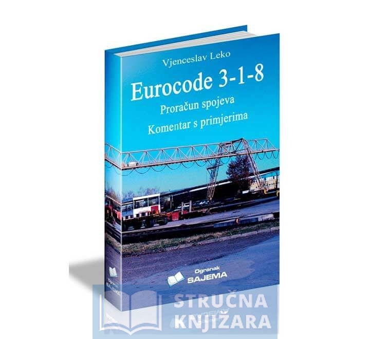 Eurocode 3-1-8 Proračun spojeva - Komentar s primjerima - Mr. sc. Vjenceslav Leko dipl. ing. građ.