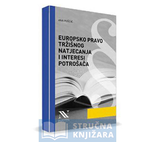 Europsko pravo tržišnog natjecanja i interesi potrošača - Ana Pošćić