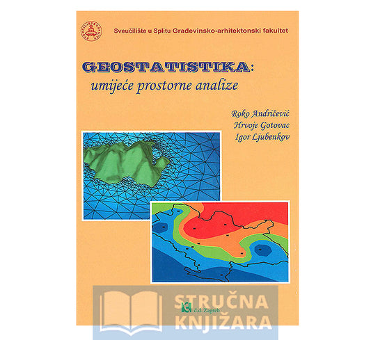 Geostatistika - umijeće prostorne analize - Roko Andričević, Hrvoje Gotovac, Igor Ljubenkov