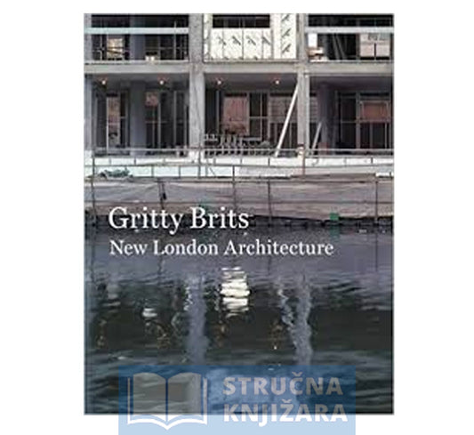 GRITTY BRITS - NEW LONDON ARCHITECTURE