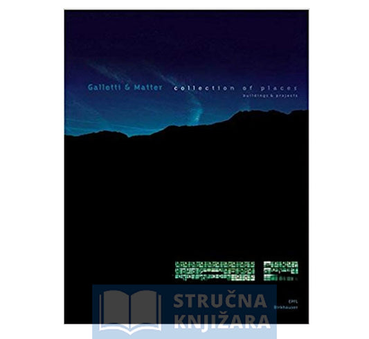 Galletti & Matter; Collection of Places : Buildings and Projects