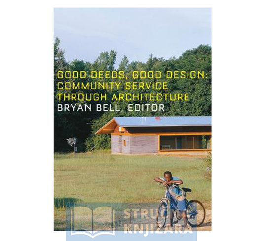 Good Deeds, Good Design: Community Service through Architecture