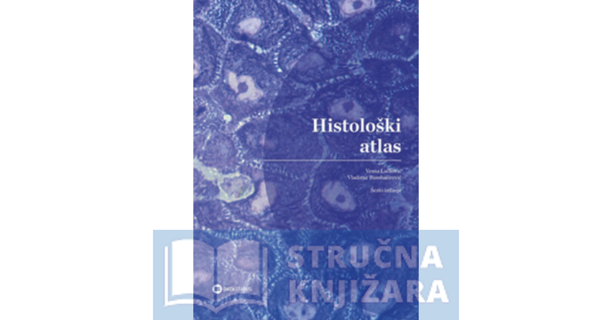 Histološki atlas, 6.izdanje - Vesna Lačković Vladimir Bumbaširević