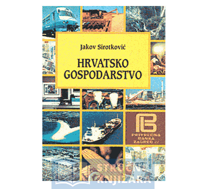 Hrvatsko gospodarstvo - Privredna kretanja i ekonomska politika - Jakov Sirotković