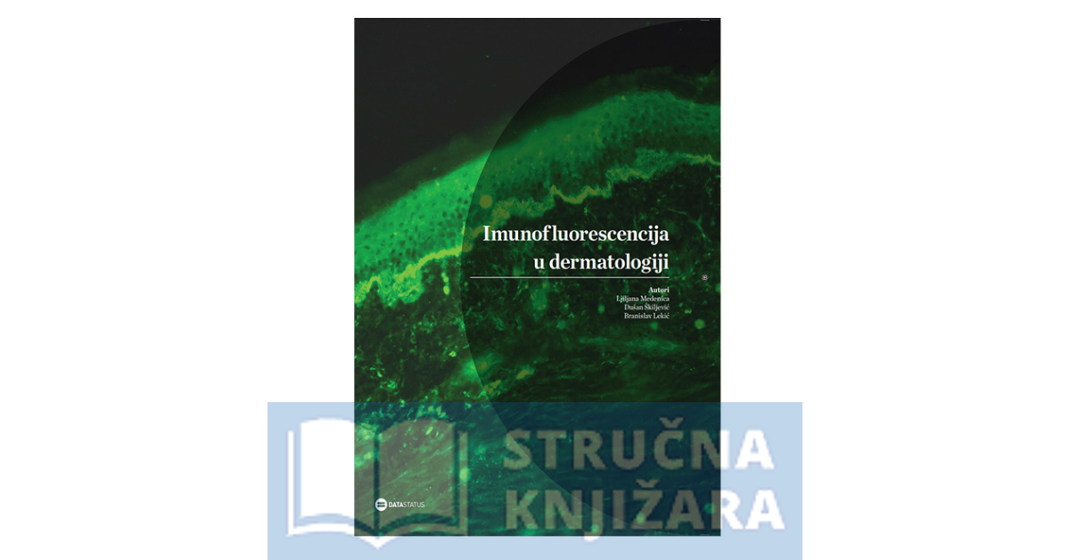 Imunofluorescencija u dermatologiji - Ljiljana Medenica, Dušan Škiljević, Branislav Lekić