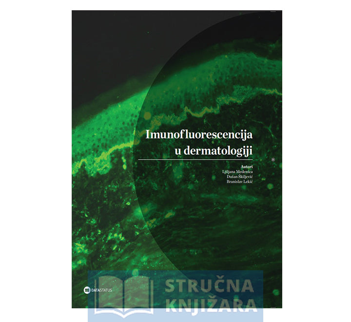 Imunofluorescencija u dermatologiji - Ljiljana Medenica, Dušan Škiljević, Branislav Lekić