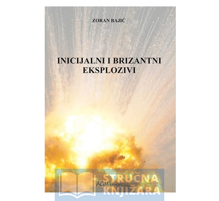 Inicijalni i brizantni eksplozivi - Zoran Bajić