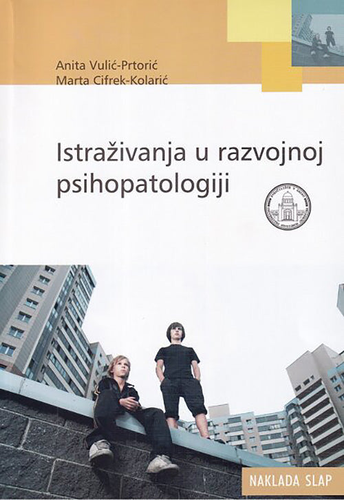 Istraživanja u razvojnoj psihopatologiji - Anita Vulić-Prtorić, Marta Cifrek-Kolarić