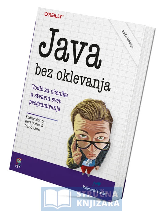 Java bez oklevanja - Vodič za učenike u stvarni svet programiranja - Kathy Sierra, Bert Bates & Trisha Gee
